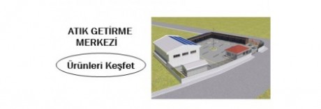 Atık Getirme Merkezi